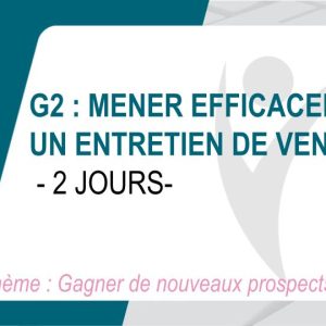 G2 MENER EFFICACEMENT UN ENTRETIEN DE VENTE