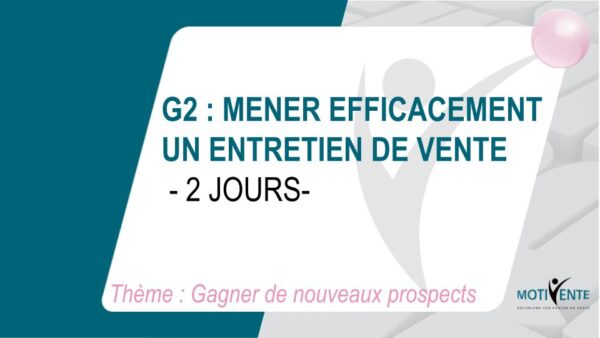 G2 MENER EFFICACEMENT UN ENTRETIEN DE VENTE